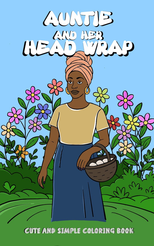 Auntie and Her Head Wrap – A Bold, Easy & Beautiful Coloring Book Celebrating Black Women